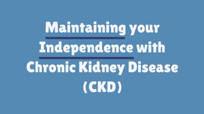 Chronic Kidney Disease (CKD) and maintaining independence | UHL NHS Trust Thumbnail