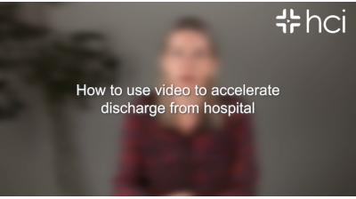 How to use video to accelerate discharge from hospital Thumbnail